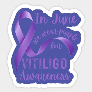 Vitiligo Awareness In June We Wear Purple for Vitiligo Awareness Sticker